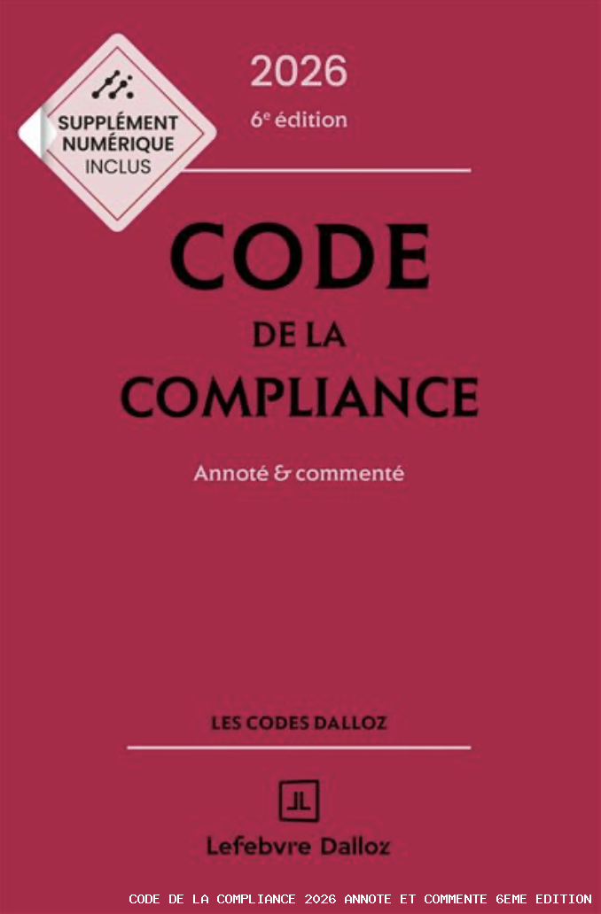 Code de la compliance 2026, annoté et commenté 